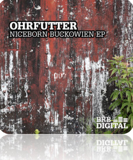 Ohrfutter aka Chris Hanke & Pepe – Niceborn Buckowien EP
