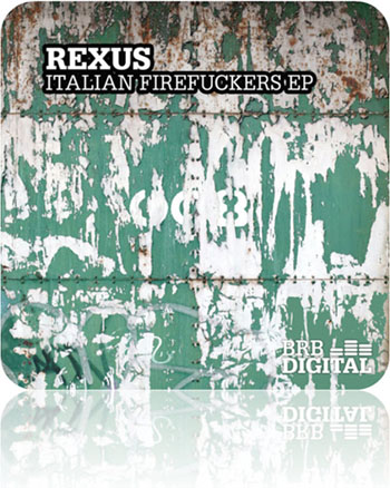 BRB-Digital 008 | Rexus – Italian Firefuckers EP